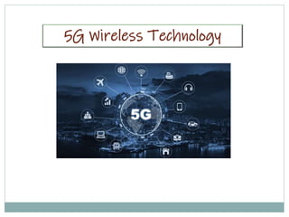 5G Wireless Technology
 
