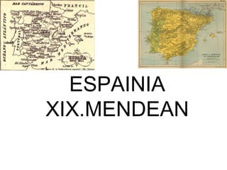 ESPAINIA
XIX.MENDEAN

 