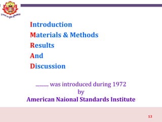 13
Introduction
Materials & Methods
Results
And
Discussion
.......... was introduced during 1972
by
American Naional Standards Institute
 