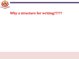 Why a structure for writing?????
 