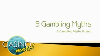 5 Gambling Myths Busted
 