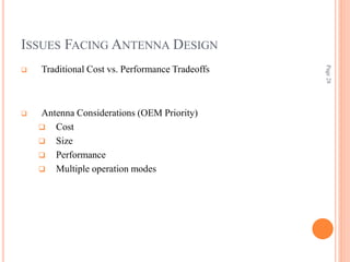 Page
28
ISSUES FACING ANTENNA DESIGN
 Traditional Cost vs. Performance Tradeoffs
 Antenna Considerations (OEM Priority)
...