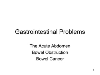 Gastrointestinal Problems The Acute Abdomen Bowel Obstruction Bowel Cancer 