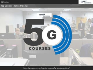 https://www.tonex.com/training-courses/5g-wireless-training/
5G Courses
Top Courses : Tonex Training
G
COURSES
 