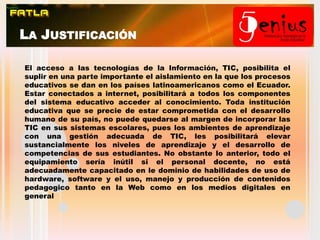 Evaluar la Propuesta del Programa de Capacitación para establecer correctivos para futuros proyectos. El Beneficiario del ProyectoLa Unidad Educativa Pensionado Olivo.Beneficios para la InstituciónCon un programa de capacitación docente en el uso de las TIC, la institución Pensionado Olivo, obtendrá los siguientes beneficios:Contar con un personal docente capacitado en los nuevos entornos de enseñanza aprendizaje.