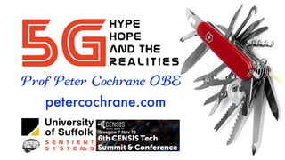 cochrane.org.uk
ca-global.biz
Hype
Hope
And The
Realitie s
Prof Peter Cochrane OBE
petercochrane.com
 