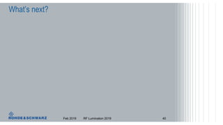 Feb 2019 RF Lumination 2019 40
What’s next?
 