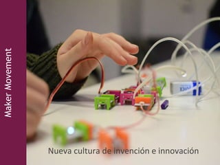 MakerMovement
Nueva cultura de invención e innovación
 