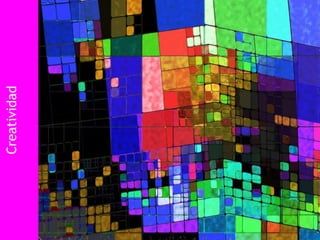 Creatividad
 