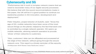 Cybersecurity and 5G
Source - https://www.computerweekly.com/news/252454624/Mobile-security-needs-a-rethink-for-the-5G-era
 