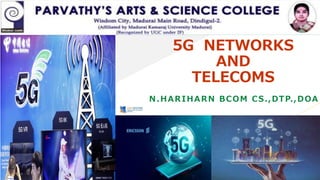 FRFABRIKAM RESIDENCES
5G NETWORKS
AND
TELECOMS
N.HARIHARN BCOM CS.,DTP.,DOA
 