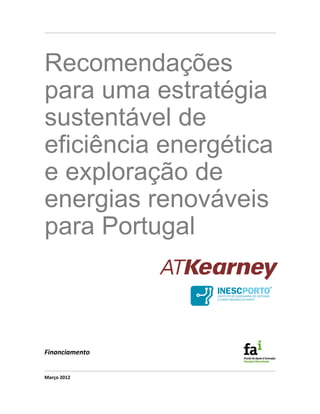 Recomendações
para uma estratégia
sustentável de
eficiência energética
e exploração de
energias renováveis
para Portugal
Março 2012
Financiamento
 