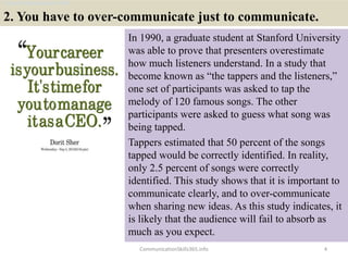 2. You have to over-communicate just to communicate.
In 1990, a graduate student at Stanford University
was able to prove ...
