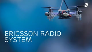 5G Platform update | © Ericsson AB 2017 | 2017-08-29
Ericsson radio
system
 