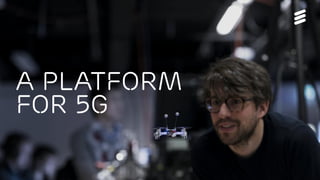 5G Platform update | © Ericsson AB 2017 | 2017-08-29
A Platform
FOR 5G
 