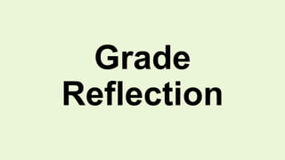 Grade
Reflection
 