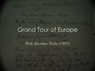 Grand Tour of Europe With Maximo Viola (1887) 