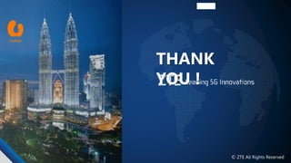 © ZTE All Rights Reserved
THANK
YOU !
机密▲
 