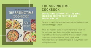 Get your copy of the best and most unique Spring recipes
from Chef Maggie Chow!
When the weather starts to warm its time t...