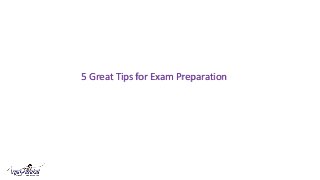 5 Great Tips for Exam Preparation
 