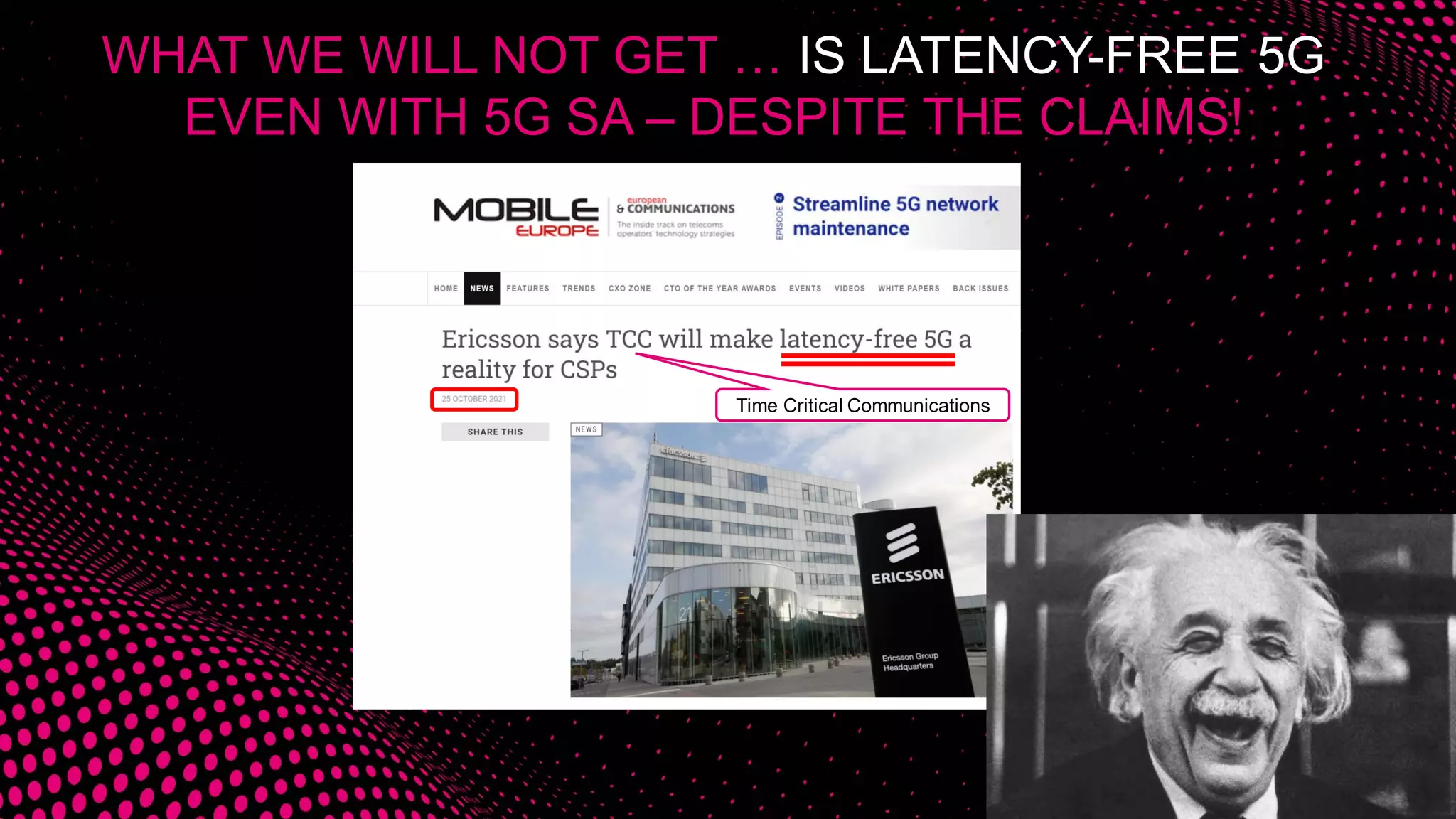 WHAT WE WILL NOT GET … IS LATENCY-FREE 5G
EVEN WITH 5G SA – DESPITE THE CLAIMS!
Time Critical Communications
 