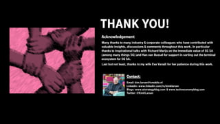 THANK YOU!
Acknowledgement
Many thanks to many industry & corporate colleagues who have contributed with
valuable insights, discussions & comments throughout this work. In particular
thanks to inspirational talks with Richard Marijs on the immediate value of 5G SA
(among many things 5G) and Han van Bussel for support in sorting out the terminal
ecosystem for 5G SA.
Last but not least, thanks to my wife Eva Varadi for her patience during this work.
Contact:
Email: kim.larsen@t-mobile.nl
Linkedin: www.linkedin.com/in/kimklarsen
Blogs: www.aistrategyblog.com & www.techneconomyblog.com
Twitter: @KimKLarsen
 
