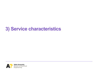 3) Service characteristics
 