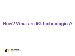 How? What are 5G technologies?
 