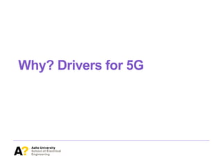 Why? Drivers for 5G
 