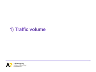1) Traffic volume
 
