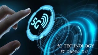 5G TECHNOLOGY
BY- SAHANA D U
 