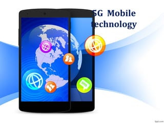 5G Mobile
technology
 