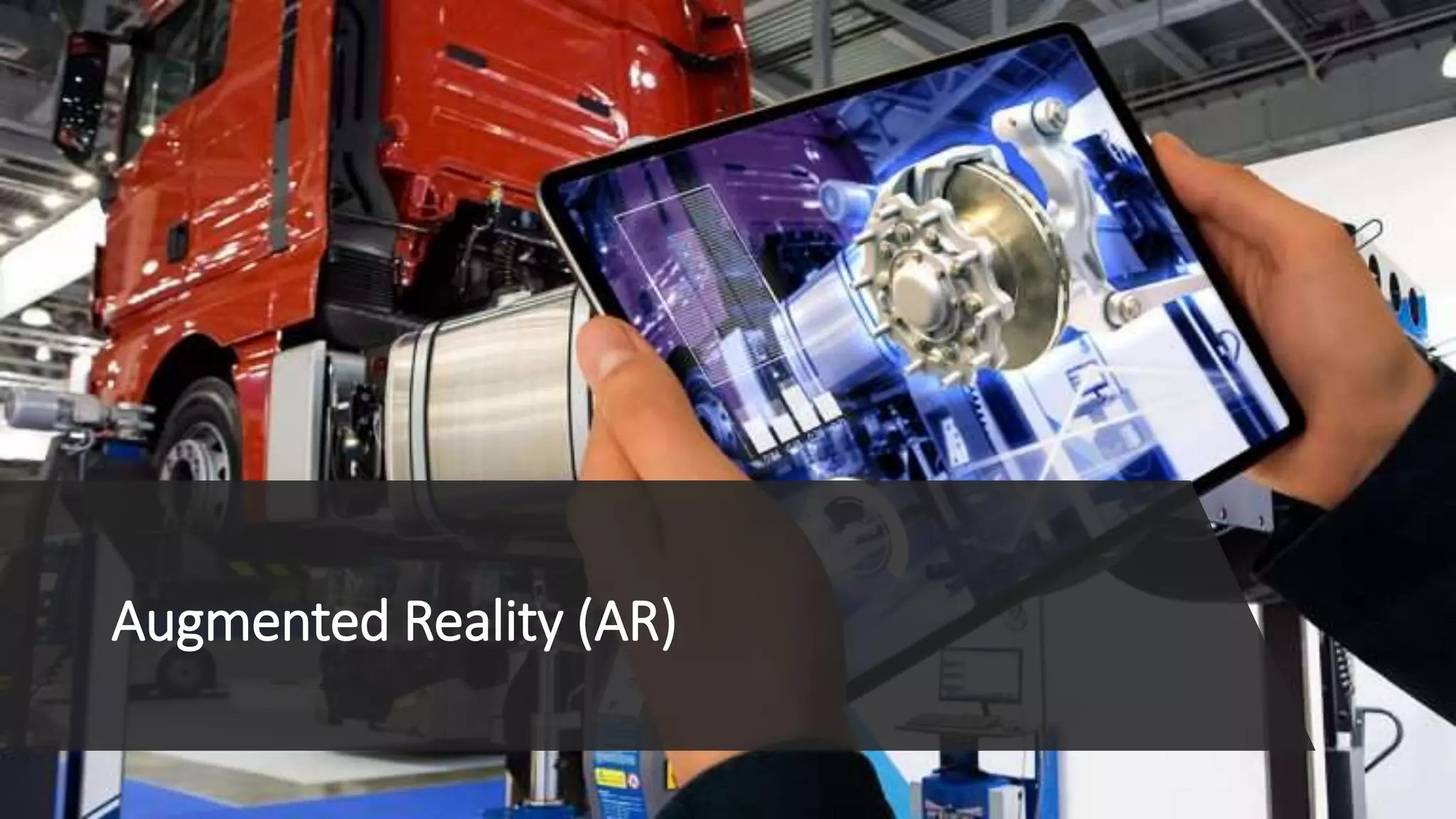 Augmented Reality (AR)
 