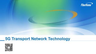 5G Transport Network Technology
 