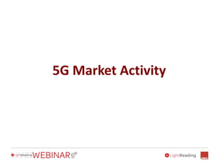 5G Market Activity
 