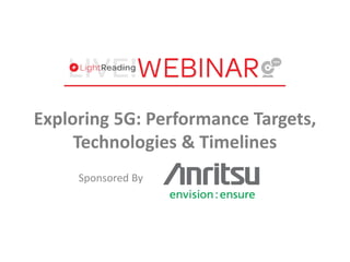 Sponsored By
Exploring 5G: Performance Targets,
Technologies & Timelines
 