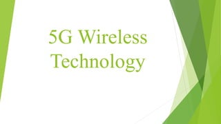 5G Wireless
Technology
 
