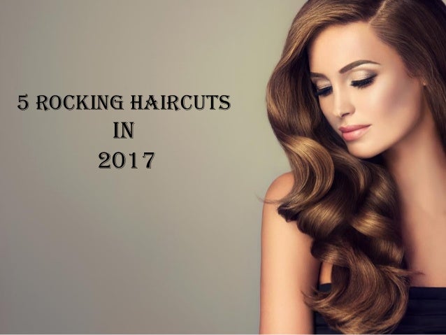 5 Haircut Styles In 2017