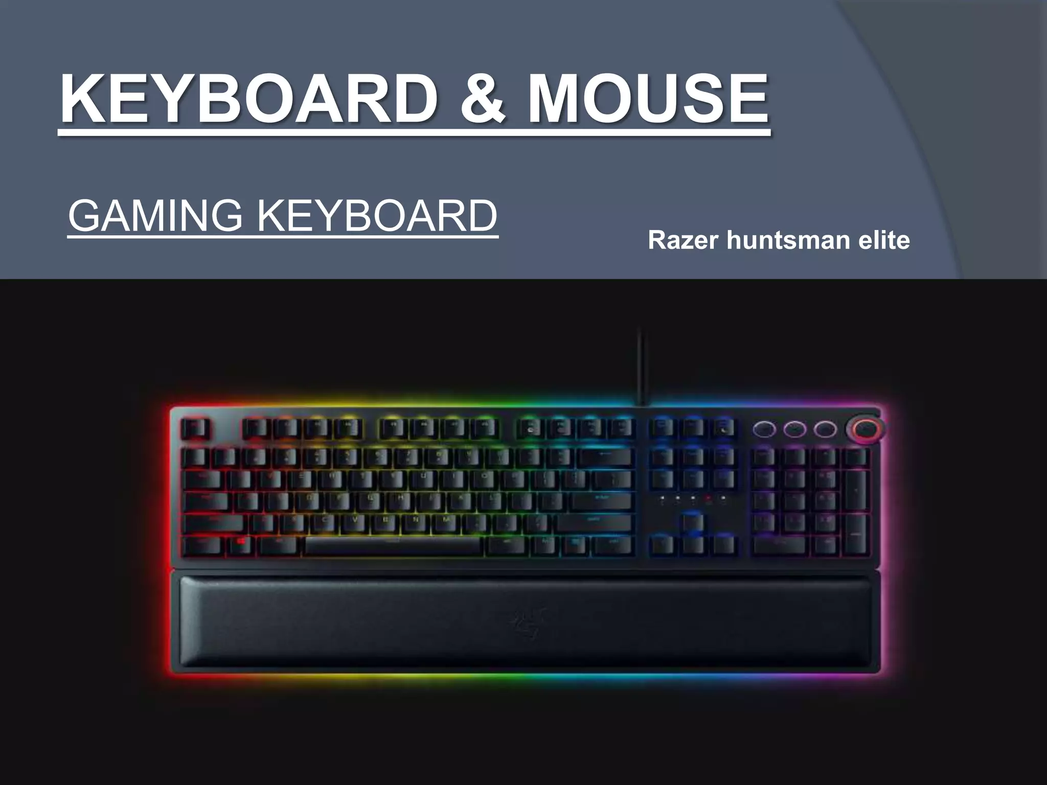 KEYBOARD & MOUSE
GAMING KEYBOARD Razer huntsman elite
 
