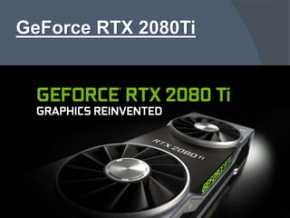 GeForce RTX 2080Ti
 