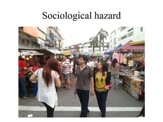 Sociological hazard
 
