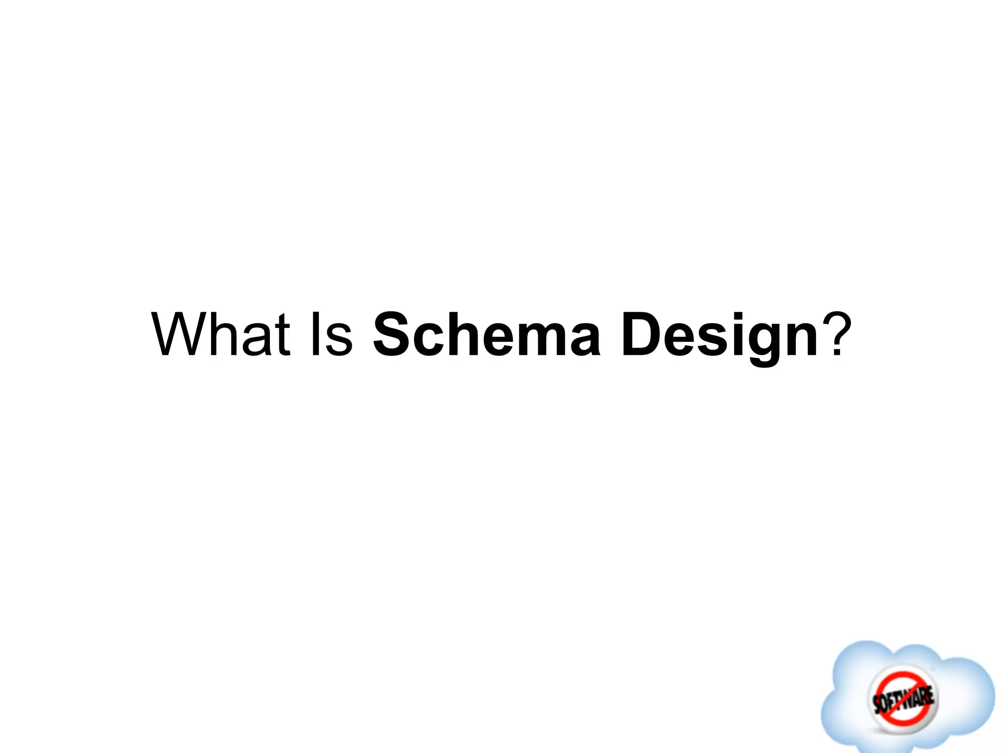 What Is Schema Design?
 