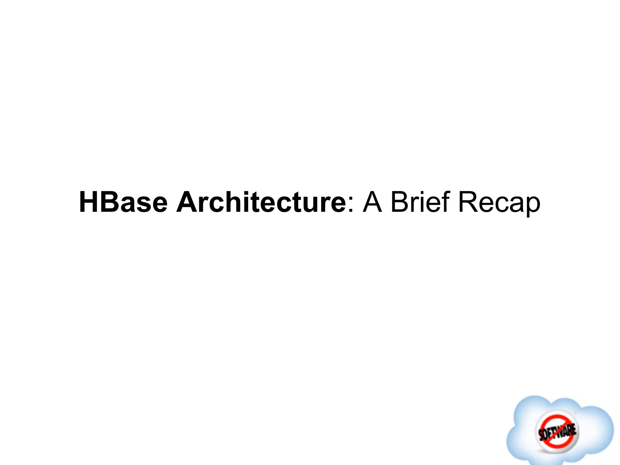 HBase Architecture: A Brief Recap
 