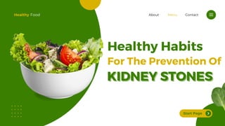 Start Page
Healthy Food
Healthy Habits
For The Prevention Of
Contact
Menu
About
KIDNEY STONES
KIDNEY STONES
KIDNEY STONES
 