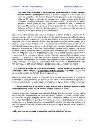DESCUBRE LA BIBLIA – Nivel Intermedio

Hechos de los Apóstoles

Espíritu en forma de paloma, lo que quiere decir que él es el que va a traer a las ovejas
perdidas de la casa de Israel) Es la única de su madre, La escogida de la que la dio a luz. La
vieron las doncellas, y la llamaron bienaventurada; Las reinas y las concubinas, y la
alabaron. 10 ¿Quién es ésta que se muestra como el alba, Hermosa como la luna,
Esclarecida como el sol, Imponente como ejércitos en orden? 11 Al huerto de los nogales
descendí A ver los frutos del valle, Y para ver si brotaban las vides, Si florecían los
granados. 12 Antes que lo supiera, mi alma me puso Entre los carros de Aminadab. 13
Vuélvete, vuélvete, oh sulamita; Vuélvete, vuélvete, y te miraremos. ¿Qué veréis en la
sulamita? Algo como la reunión de dos campamentos.
Jacob en su enfrentamiento con Esaú, que representa a Roma, dividió a su familia en dos
campamentos, ahí está el misterio de la redención, ése es el misterio de cómo Dios protegió al
remanente de Jacob contra el imperio romano, Dios dividió a su pueblo en dos campamentos, en
la casa de Judá y la casa de Israel, las diez tribus del norte que fueron llevadas al exilio por el
imperio asirio y a lo largo de dos mil años se han estado mezclando en los países occidentales y la
profecía de Oseas dice que el león de la tribu de Judá rugirá y vendrán los hijos temblando desde
occidente, de manera que tú que estás conociendo este mensaje y estás volviéndote y le estás
diciendo al Señor: Perdóname Señor, estuve cautivo y no entendía, en el momento en que te
estés volviendo verás la reunión de dos campamentos, porque cuando comiences a guardar la ley
y a recuperar la herencia que te robaron, cuando empieces a guardar el día de reposo, cuando
comiences a recuperar la identidad del pacto, entonces vendrá la reunión de los dos
campamentos, entonces Israel que está entre las naciones y que dejaron de ser pueblo, se unirá a
Judá y un rey será sobre ellos y ésa será la redención final y diremos: YA NO TENGO NADA QUE
VER CON ROMA NI CON GRECIA, PORQUE HE SIDO INJERTADO A LA NACIÓN DEL PACTO.
… 20 y él envíe a Jesucristo, que os fue antes anunciado; 21 a quien de cierto es necesario que el
cielo reciba hasta los tiempos de la restauración de todas las cosas, de que habló Dios por boca
de sus santos profetas que han sido desde tiempo antiguo…
El mensaje central de los profetas es la restauración de las doce tribus de Israel, la restauración
del reinado de David, de manera que cuando las doce tribus de Israel comiencen a regresar a su
herencia, a su identidad y al pacto, preparémonos porque el regreso del hijo de David está cerca.
… 22 Porque Moisés dijo a los padres: El Señor vuestro Dios os levantará profeta de entre
vuestros hermanos, como a mí; a él oiréis en todas las cosas que os hable;…
Así como Moisés fue a Egipto para sacar al pueblo de Israel de ahí, así también viene un profeta
que ha de hacer una obra similar a la de Moisés, la única diferencia es que este segundo profeta
no sólo sacará a la gente de Egipto, sino que según la profecía de Jeremías capítulo 16 dice que
vienen días, dice el Señor, en que no se dirá más viva el Señor de los ejércitos que hizo subir a su
pueblo Israel de la tierra de Egipto, sino que viva el Señor que hizo subir a los hijos de Israel de la
tierra del norte y de todas las tierras donde fueron dispersados y he aquí que enviará pescadores
y los pescarán.
… 23 y toda alma que no oiga a aquel profeta, será desarraigada del pueblo…

www.descubrelabiblia.org

Pág - 64 -

 