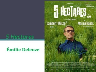 5 Hectares
Émilie Deleuze
 