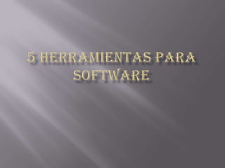 5 Herramientas Para software 