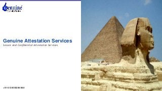 Genuine Attestation Services
Secure And Confidential Attestation Services
+91-8130050296/988
 