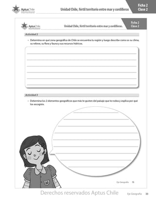 33Eje Geografía
UnidadChile,fértilterritorioentremarycordilleras
Ficha 2
Clase 2
Derechos reservados Aptus Chile
 
