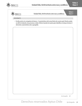 41Eje Geografía
UnidadChile,fértilterritorioentremarycordilleras
Ficha 3
Clase 3
Derechos reservados Aptus Chile
 